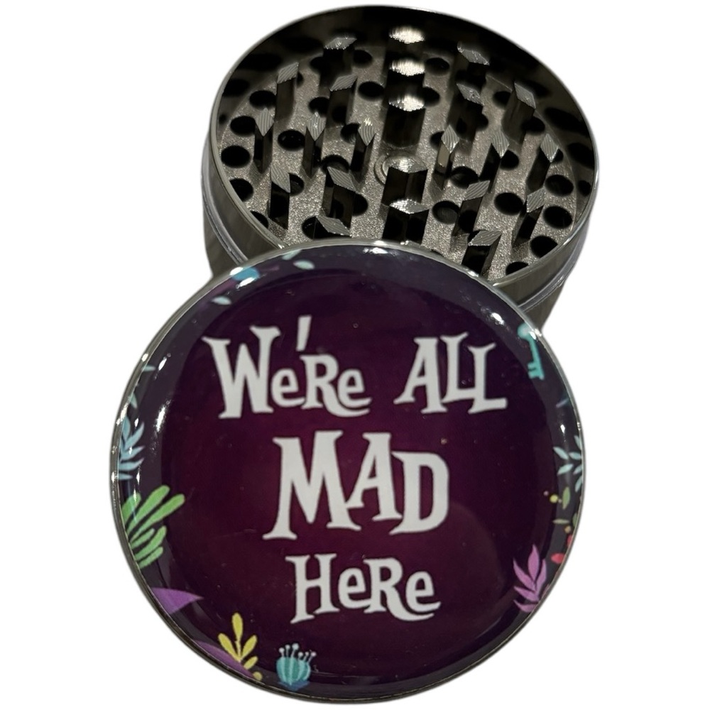 'We're All Mad Here' Grinder